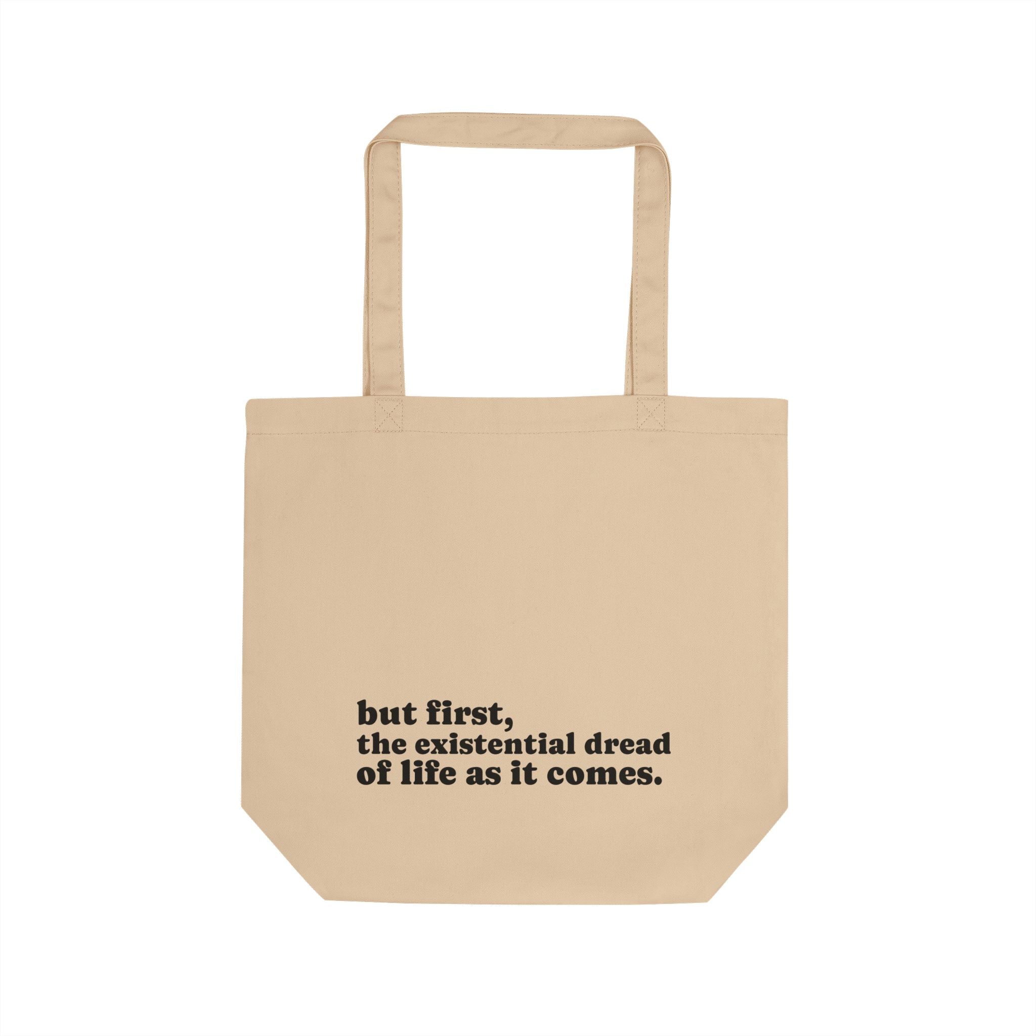 Tote Bag — "but first, the existential dread of life as it comes." Eco Canvas Market Tote
